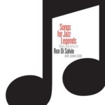 Songs for Jazz Legends Ron Di Salvio