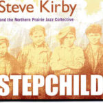 Steve Kirby, The Northern Prairie Jazz Collective - Stepchild